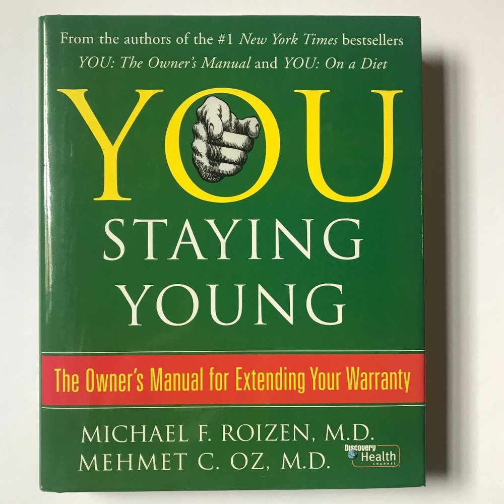 YOU: Staying Young by Michael F. Roizen, M.D. and Mehmet C. Oz, M.D.
